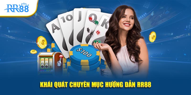 Khái quát chuyên mục hướng dẫn RR88